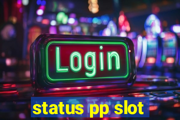 status pp slot